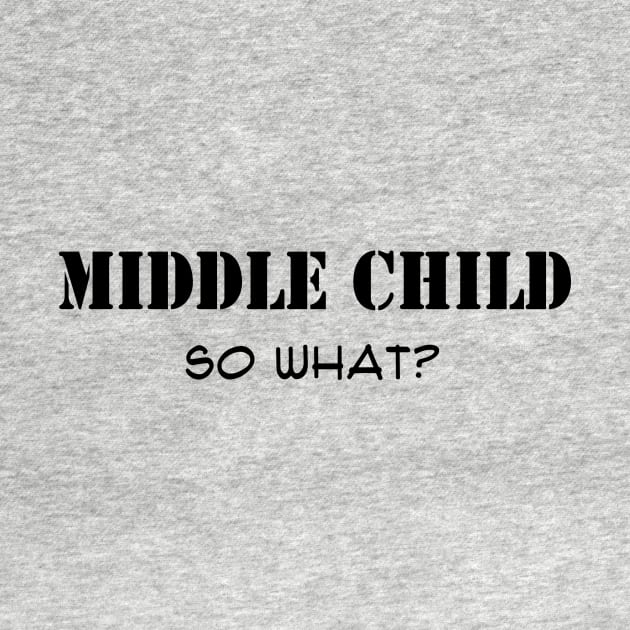 Middle Child, So What? by MMcBuck